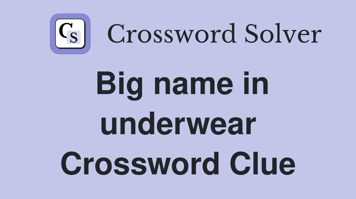 Big name in underwear Crossword Clue Answers Crossword Solver